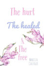 The hurt the healed & the free
