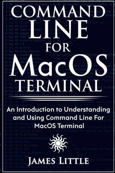 Command Line For MacOS Terminal: An Introduction to Understanding and Using Command Line For MacOS Terminal