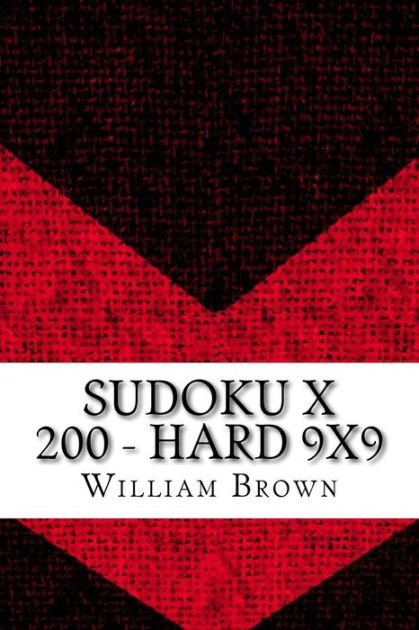 Sudoku X 200 - Hard 9x9 by William Brown MD, Paperback | Barnes & Noble®