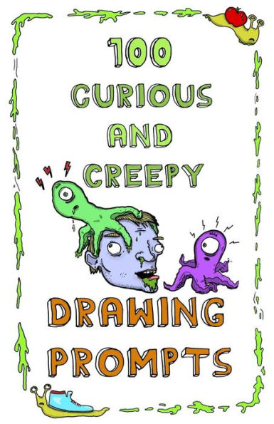 100 Curious and Creepy Drawing Prompts: 100 Curious and Creepy Drawing Prompts