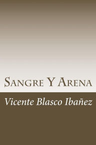 Title: Sangre Y Arena, Author: Vicente Blasco Ibáñez