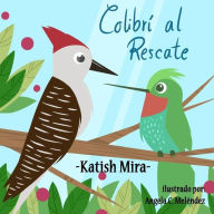 Title: Colibri al Rescate, Author: Angela C Melendez