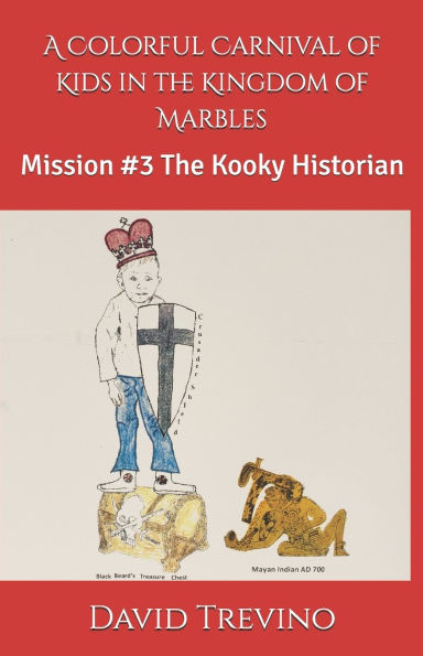 A Colorful Carnival of Kids in the Kingdom of Marbles: Mission #3 The Kooky Historian