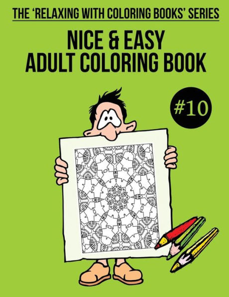 Nice & Easy Adult Coloring Book #10: The 'Relaxing With Coloring Books' Series