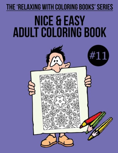 Nice & Easy Adult Coloring Book #11: The 'Relaxing With Coloring Books' Series