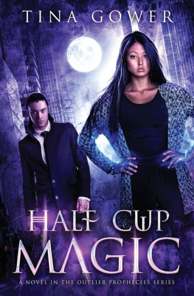 Half Cup Magic (An Outlier Prophecies Novel)