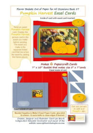 Title: FLOWER BASKETS OUT OF PAPER FOR ALL OCCASSIONS Book 47: Pumpkin Harvest Easel Cards, Author: Carol Lee Brunk