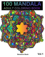 Title: 100 Mandala: Adult Coloring Book 100 Mandala Images Stress Management Coloring Book For Relaxation, Meditation, Happiness and Relief & Art Color Therapy(Volume 1), Author: Benmore Book
