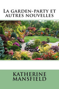 Title: La garden-party et autres nouvelles, Author: Katherine Mansfield