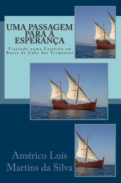 Uma Passagem para a Esperanca: Viajando numa Caravela em Busca do Cabo das Tormentas