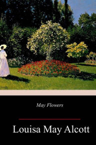 Title: May Flowers, Author: Louisa May Alcott