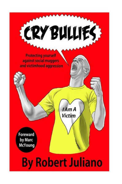 Cry Bullies: Protecting yourself against social muggers and victimhood aggressio