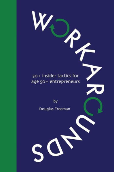 Workarounds: 50+ insider tactics for age 50+ entrepreneurs