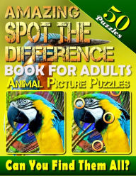 Title: Amazing Spot the Difference Book for Adults: Animal Picture Puzzles (50 Puzzles): Can You Find All the Differences? (Volume 2), Author: Carena Baumiller