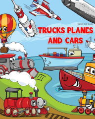 Title: Trucks Planes and Cars Coloring Book: Cars coloring book for kids & toddlers - Boys & Girls - activity books for preschooler - kids ages 1-3 2-4 3-5, Author: Lynn Knecht