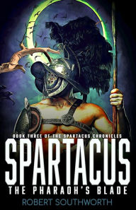 Title: Spartacus III: The Pharaoh's Blade, Author: Robert Southworth