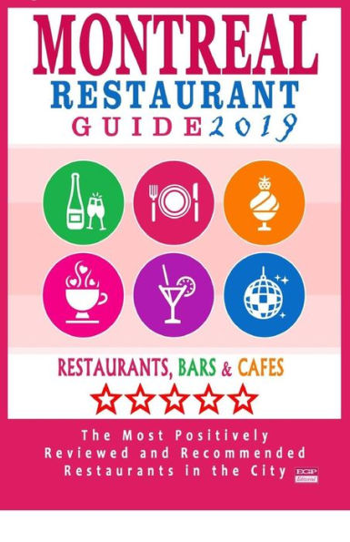Montreal Restaurant Guide 2019: Best Rated Restaurants in Montreal - 500 restaurants, bars and cafï¿½s recommended for visitors, 2019