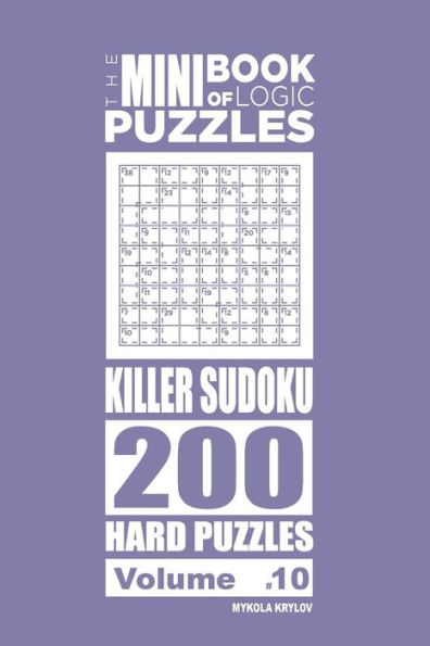 The Mini Book of Logic Puzzles - Killer Sudoku 200 Hard (Volume 10)