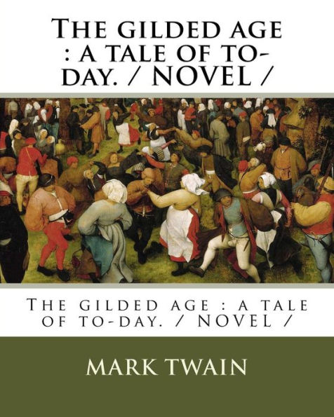 The gilded age: a tale of to-day. / NOVEL /