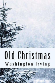 Title: Old Christmas, Author: Washington Irving