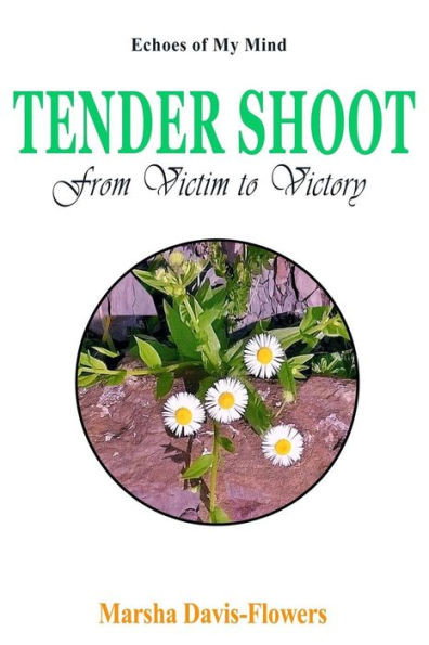 Tender Shoot: From Victim to Victory