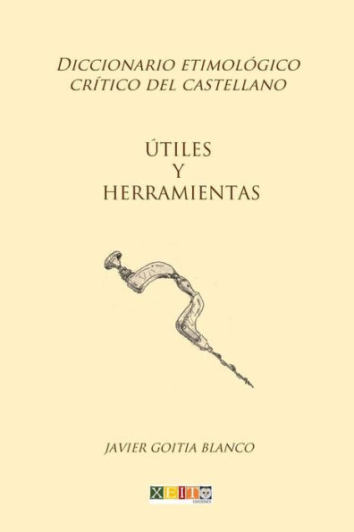 Útiles y herramientas: Diccionario etimológico crítico del Castellano