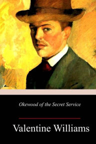 Title: Okewood of the Secret Service, Author: Valentine Williams