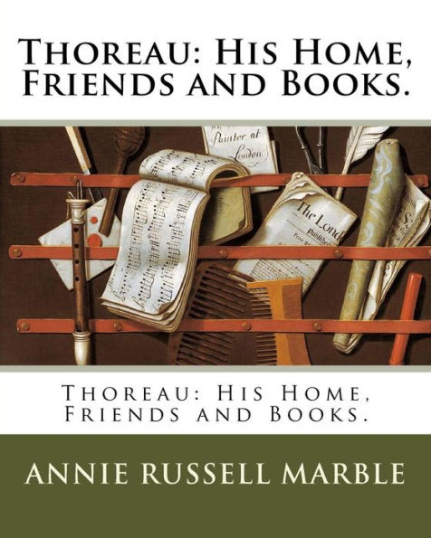 Thoreau: His Home, Friends and Books.