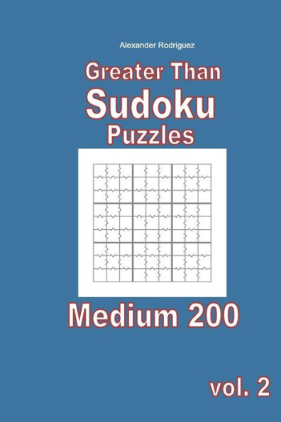 Greater Than Sudoku Puzzles - Medium 200 vol. 2