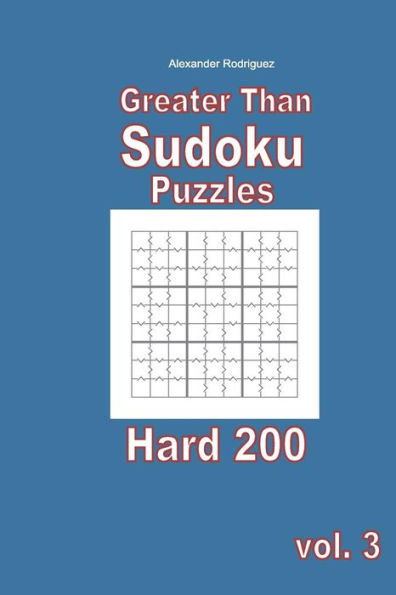 Greater Than Sudoku Puzzles - Hard 200 vol. 3