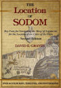 The Location of Sodom: Color Edition: Key Facts for Navigating the Maze of Arguments for the Location of the Cities of the Plain