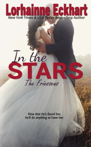 Title: In the Stars (Friessens Series #12), Author: Lorhainne Eckhart