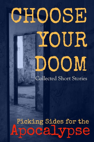 Choose Your Doom: Collected Short Stories