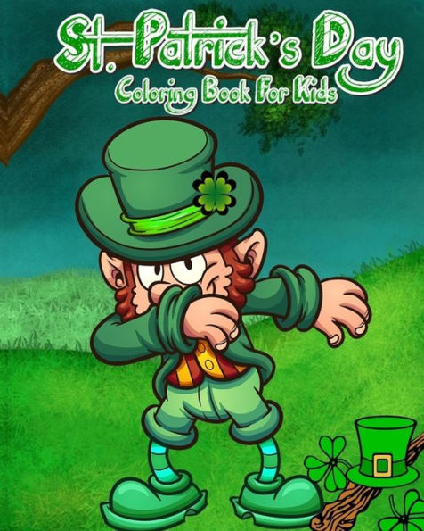 St. Patrick's Day Coloring Book For Kids: Saint Patrick's Day Coloring Pages Plus Fun Activities for Kids