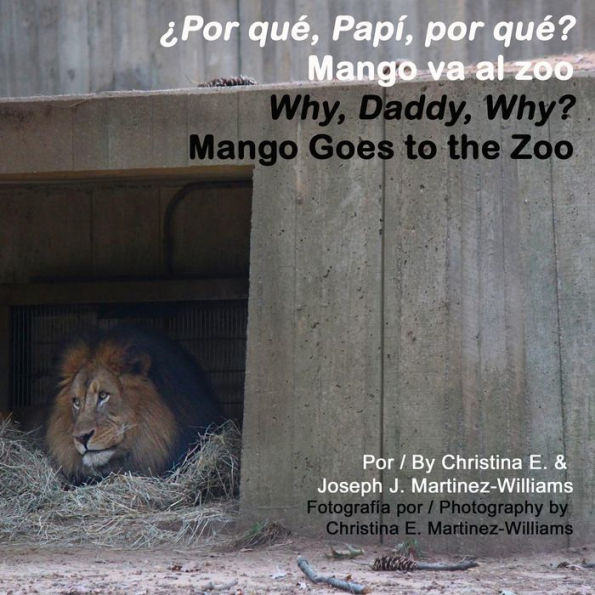 Why, Daddy, Why? Mango Goes to the Zoo: Por que, Papi, por que? Mango va al zoo