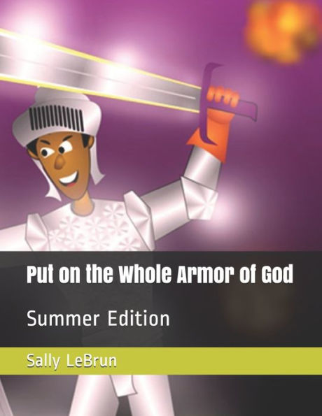 Put on the Whole Armor of God: Summer Edition