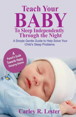 Teach Your Baby To Sleep Independently Through The Night A Simple