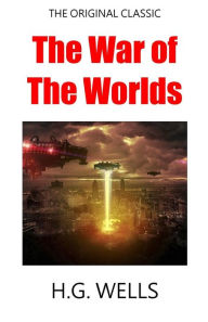 Title: The War Of The Worlds - The Original Classic, Author: H. G. Wells