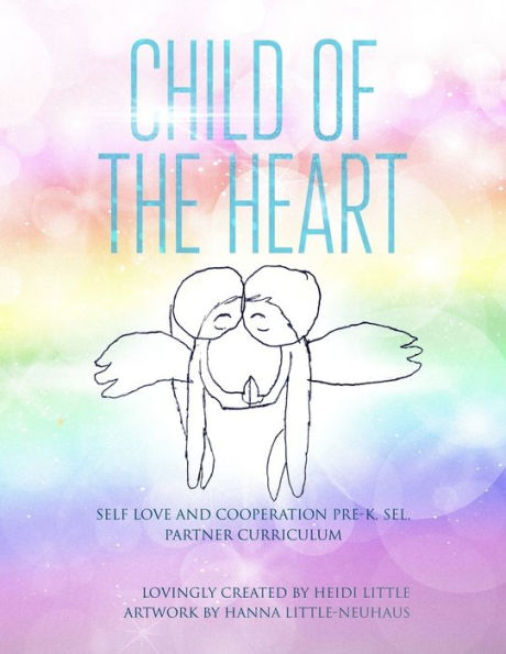 Child Of The Heart PRE K SEL: Self Love and Cooperation Pre K. SEL. Partner Curriculum