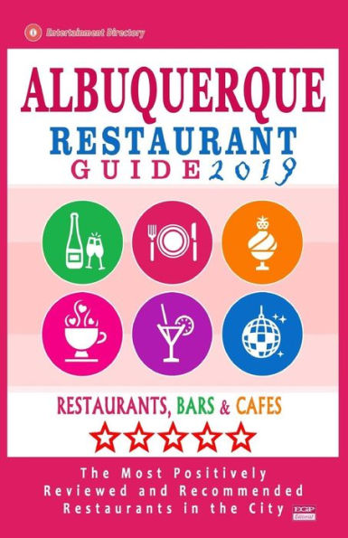 Albuquerque Restaurant Guide 2019: Best Rated Restaurants in Albuquerque, New Mexico - 500 Restaurants, Bars and Cafés recommended for Visitors, 2019
