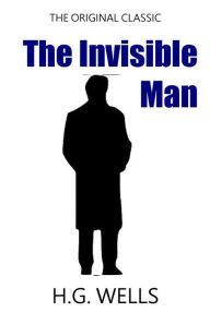 Title: The Invisible Man - The Original Classic, Author: H. G. Wells