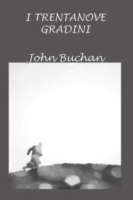 Title: I trentanove gradini, Author: John Buchan