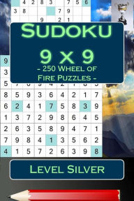 Title: Sudoku 9 x 9 - 250 Wheel of Fire Puzzles - Level Silver: Fantastic Sudoku for Your Holiday, Author: Andrii Pitenko