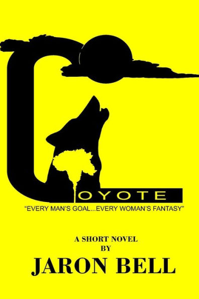 Coyote: "Every Man's Goal...Every Woman's Fantasy"