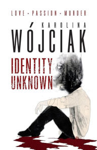 Title: Identity unknown, Author: Karolina Wojciak