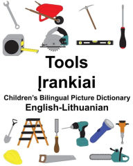 Title: English-Lithuanian Tools Children's Bilingual Picture Dictionary, Author: Suzanne Carlson