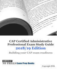 Title: CAP Certified Administrative Professional Exam Study Guide 2018/19 Edition, Author: Examreview