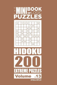 Title: The Mini Book of Logic Puzzles - Hidoku 200 Extreme (Volume 13), Author: Mykola Krylov