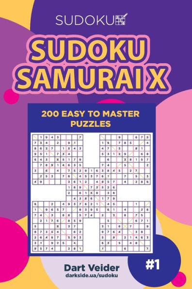 Sudoku Samurai X - 200 Easy to Master Puzzles (Volume 1)