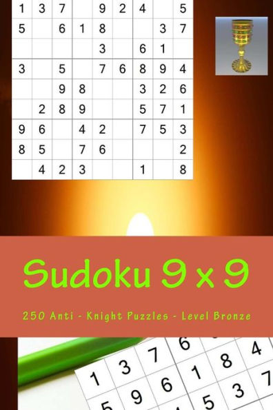 Sudoku 9 X 9 - 250 Anti - Knight Puzzles - Level Bronze: All You Need Is for Relaxation